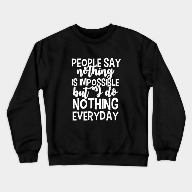 Nothing is Impossible Crewneck Sweatshirt by amy1142